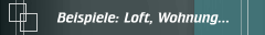 Beispiele: Loft, Wohnung...